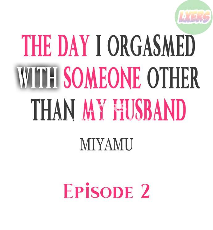 The Day I Orgasmed With Someone Other Than My Husband Chương 2 Trang 4