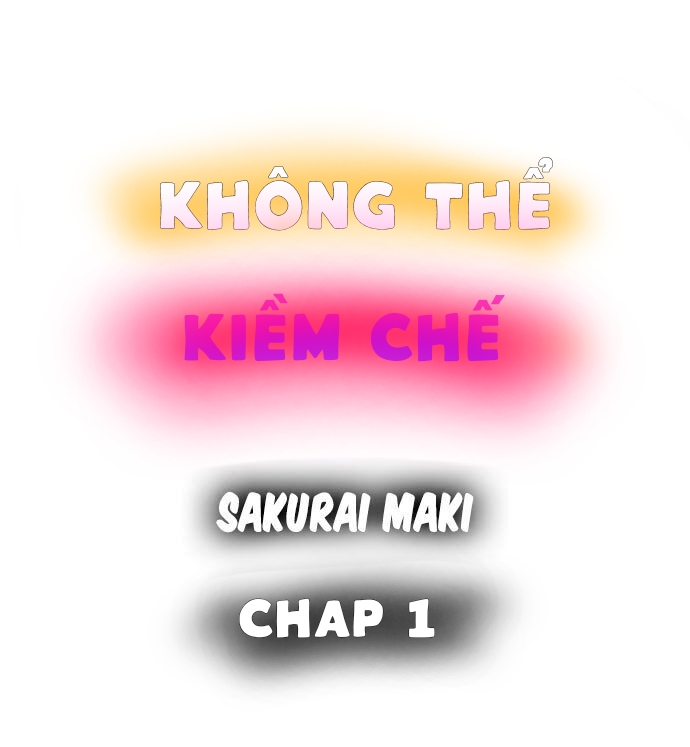 Không Thể Kiềm Chế Chương 1 Trang 2