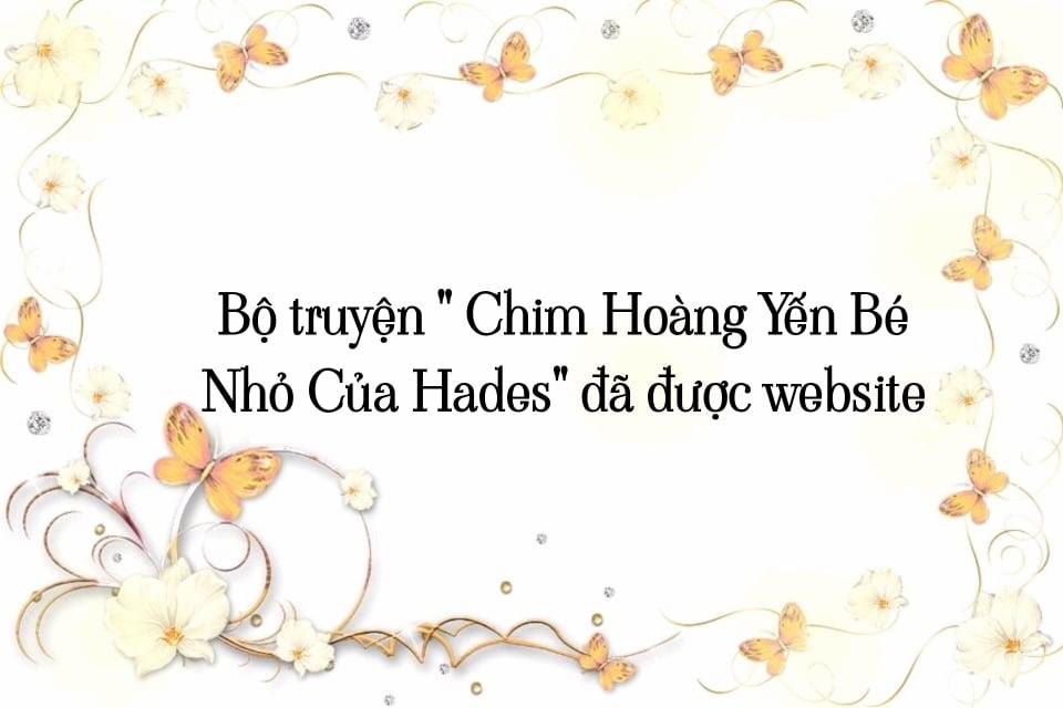 [18+] Chim Hoàng Yến Bé Nhỏ Của Hades Chương 13 5 Trang 4