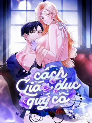 Đọc truyện tranh 『18+ Không Che』Cách Giáo Dục Quý Cô