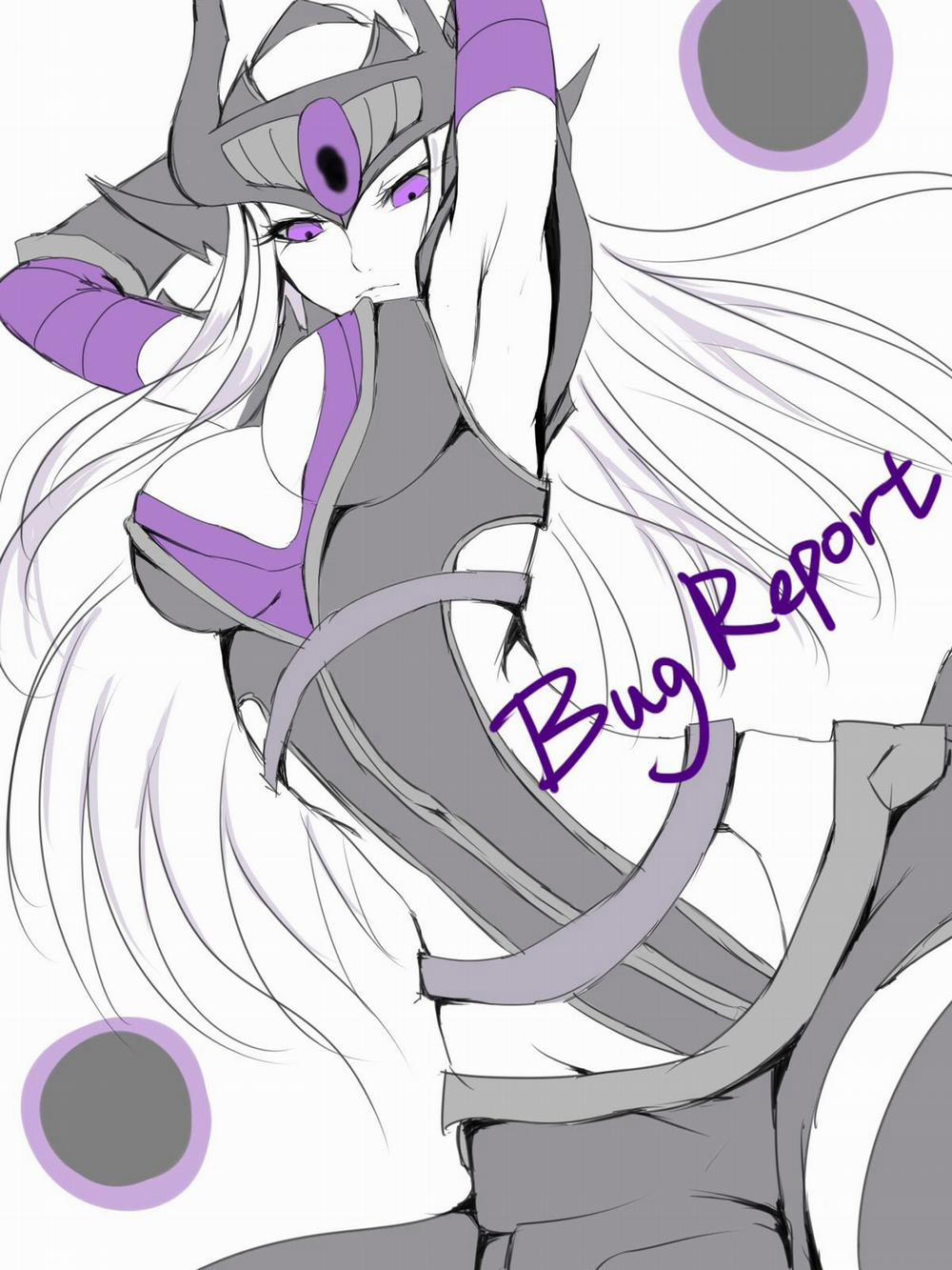 Bug Report (Syndra - Liên Minh Huyền Thoại) Chương Oneshot Trang 3