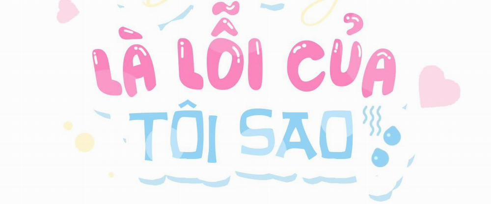 (Cbunu) Dễ Thương Là Lỗi Của Tôi Sao? 16 trang 2