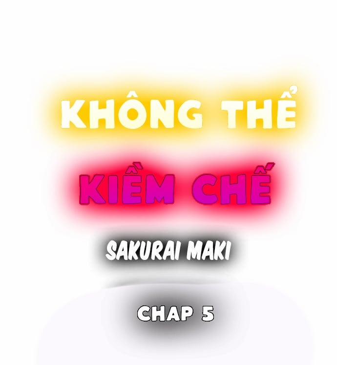 Không Thể Kiềm Chế Chương 5 Trang 1