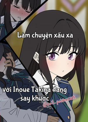 Làm tình với Inoue Takina đang say rượu