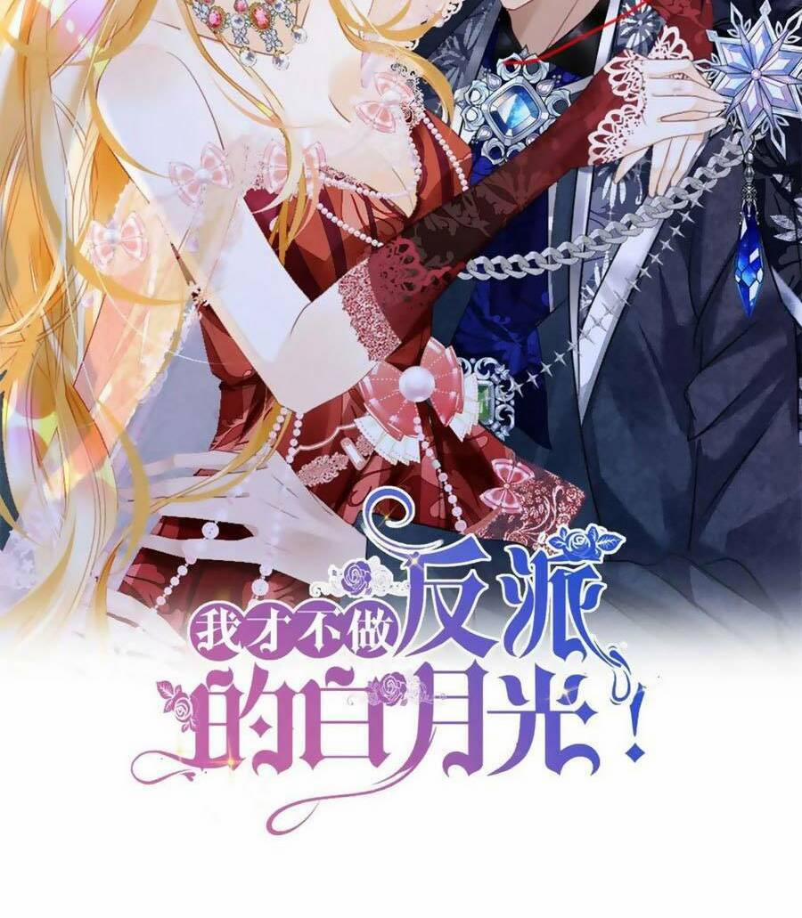 Tôi Không Muốn Làm Bạch Nguyệt Quang Của Kẻ Phản Diện 23 trang 7