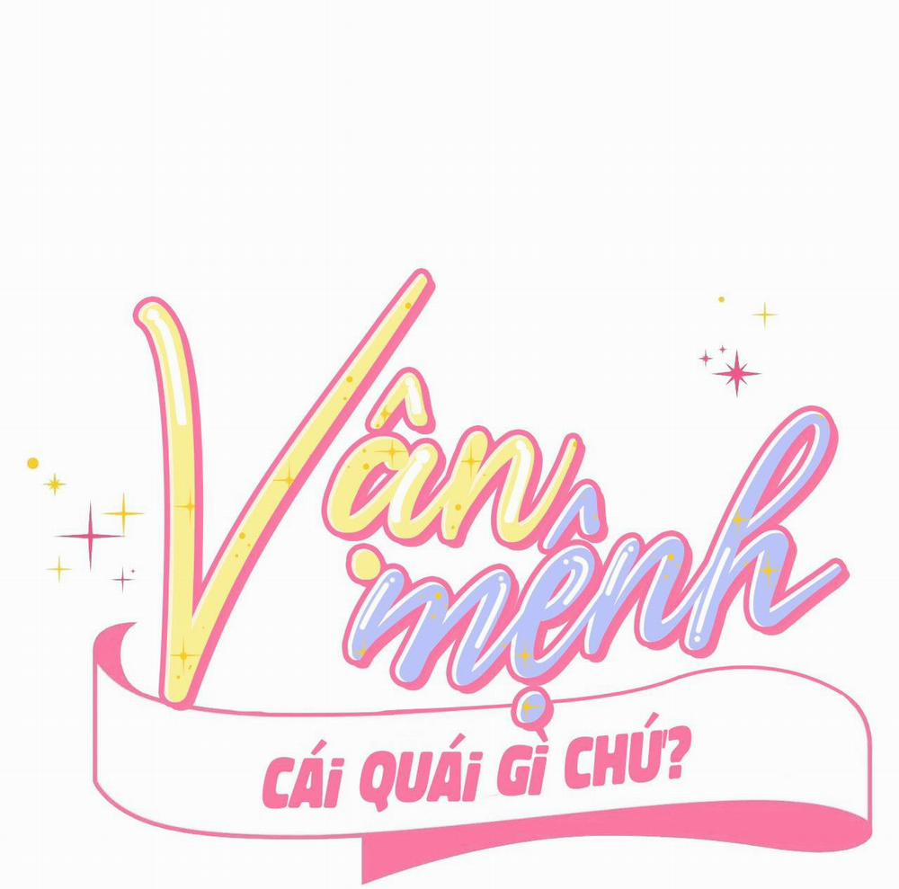 Vận Mệnh Cái Quái Gì Chứ? Chương 4 H 0 END Trang 2